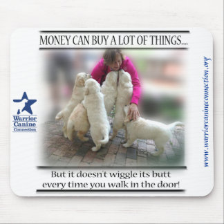 Money doesn't buy wiggly butts mousepad