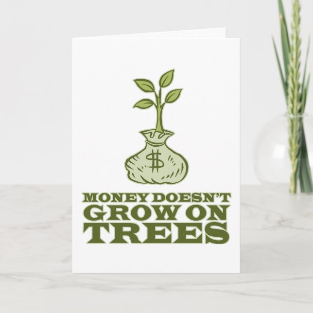 Money doesn't grow on trees card (Front)