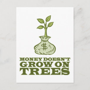 Money doesn't grow on trees postcard