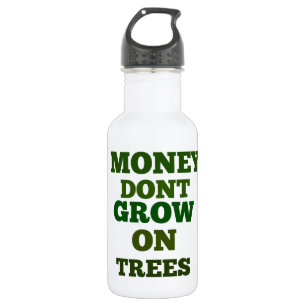 Money Dont Grow On Trees Quote 532 Ml Water Bottle