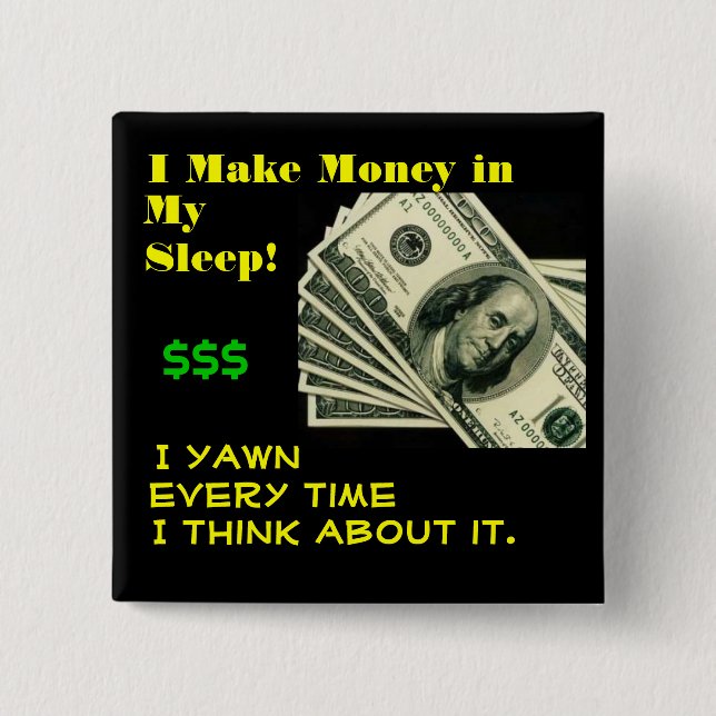 Money in my sleep 2 inch square button (Front)