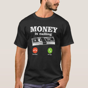 Money Is Calling Cash Business Money 1 T-Shirt