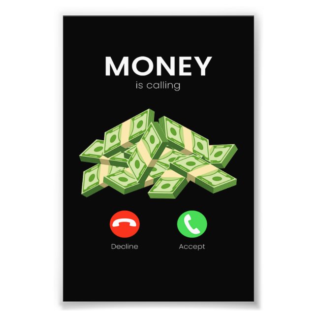 Money Is Calling Money Millionaire Trade Photo Print (Front)