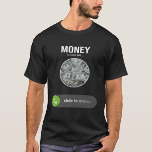 Money Is Calling One Of Money Quotes Money Memes T-Shirt