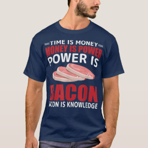 Money Is Power, Power Is Bacon - Funny Pig Meat Ba T-Shirt