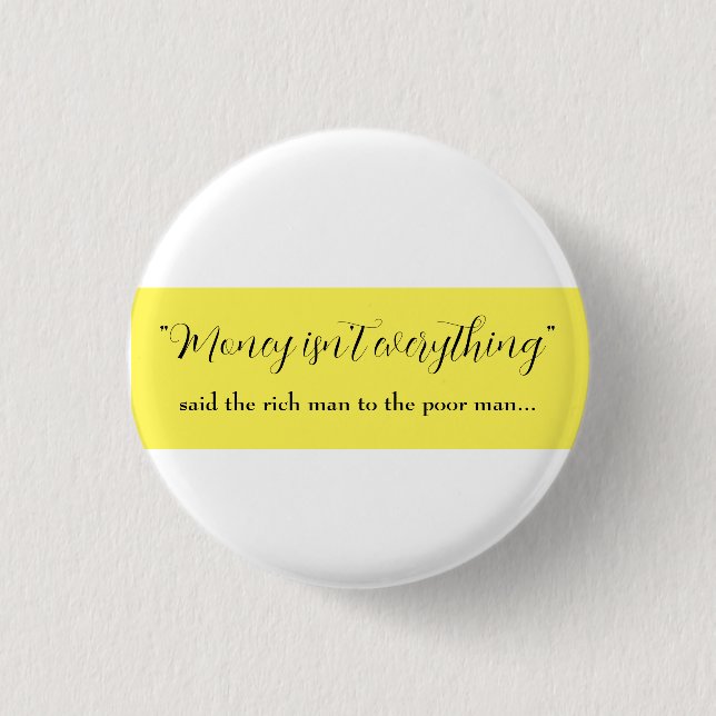 money isn't everything   1 inch round button (Front)