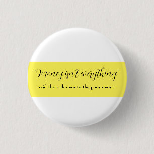 money isn't everything   1 inch round button