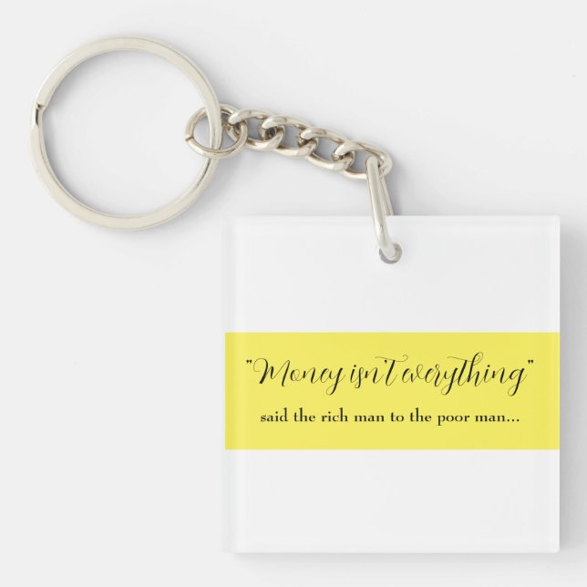 money isn't everything  keychain (Front)