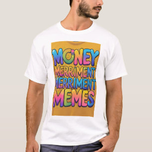 "Money Merriment Memes Tee" T-Shirt