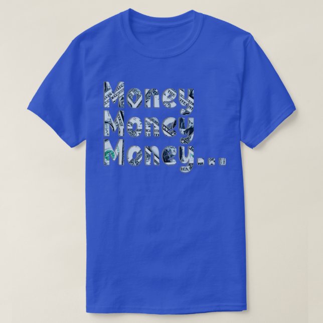Money Money Money T-Shirt (Design Front)