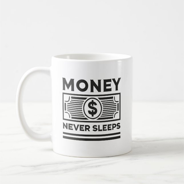 Money Never Sleeps - Hustle, Grind, Success Coffee Mug (Left)