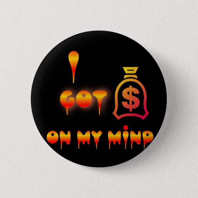 Money on my mind   2 inch round button (Front)