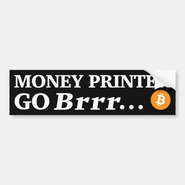 Money Printer Go Brrr... Bumper Sticker (Front)