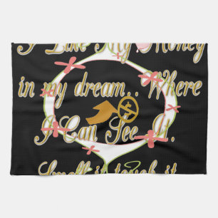 Money talks in my dreams and I love it.png Kitchen Towel