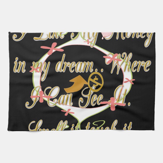 Money talks in my dreams and I love it.png Kitchen Towel (Horizontal)