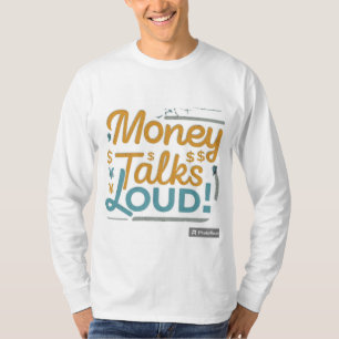 Money Talks Loud T-Shirt