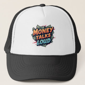 Money Talks Loud Trucker Hat