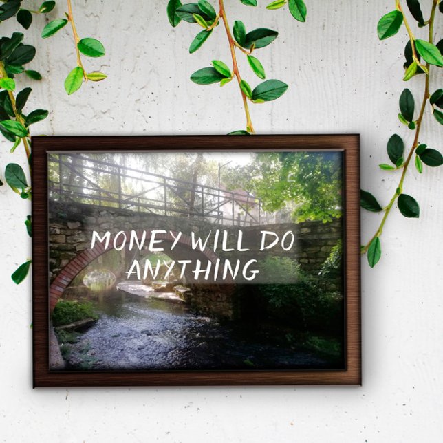 Money will do anything  proverb bridge  poster (Creator Uploaded)