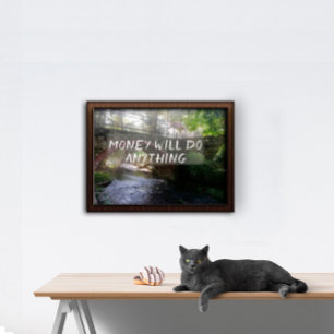 Money will do anything proverb bridge  poster