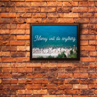 Money will do anything proverb poster