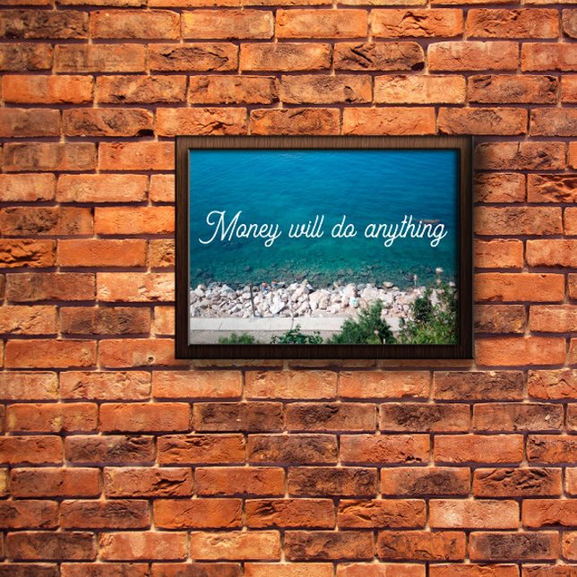 Money will do anything proverb poster (Creator Uploaded)