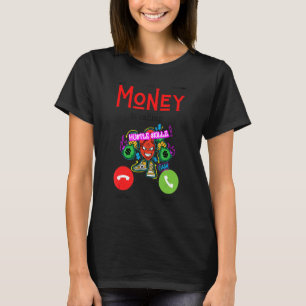 Moneys Calling Fun Money Working Men Women Work Ma T-Shirt
