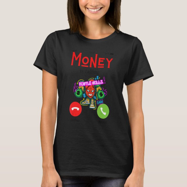 Moneys Calling Fun Money Working Men Women Work Ma T-Shirt (Front)