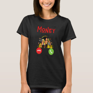 Moneys Calling Fun Money Working Men Women Work Ma T-Shirt