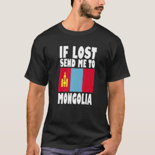 Mongolia Flag Design  If lost send me to Mongolia  T-Shirt