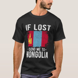 Mongolia Flag Souvenir - If lost send me to Mongol T-Shirt