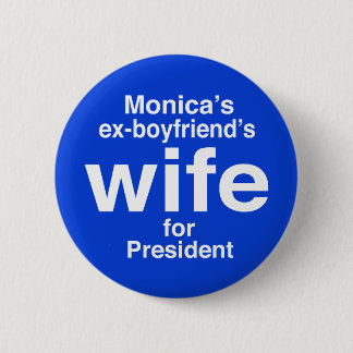 "Monica's ex-boyfriend's wife for . . ." 2.25-inch 2 Inch Round Button