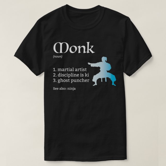Monk Class Definition Dungeons and RPG Dragons  T-Shirt (Design Front)