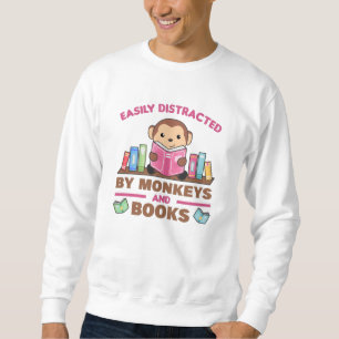 Monkey And Books Funny Saying With Book Sweatshirt