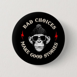 Monkey Bad Choices Make Good Stories 2 Inch Round Button