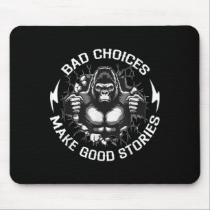 Monkey Bad Choices Make Good Stories Funny Saying Mouse Pad