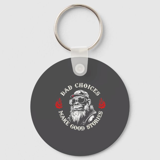 Monkey Bad Choices Make Good Stories (on Back)  Keychain (Front)