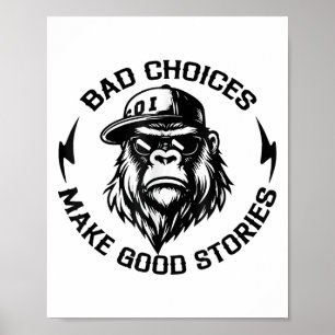 Monkey Bad Choices Make Good Stories (on Back) Poster