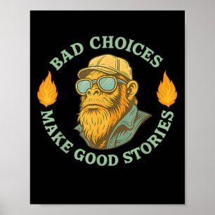 Monkey Bad Choices Makes Good Stories No Regret St Poster