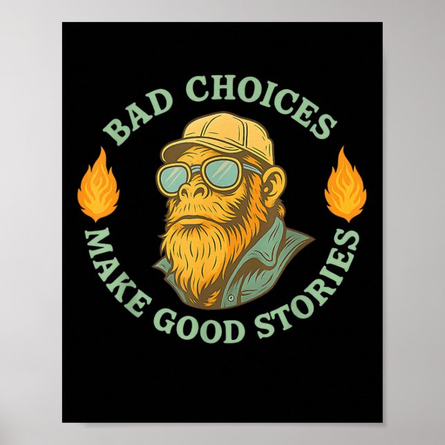 Monkey Bad Choices Makes Good Stories No Regret St Poster (Front)