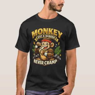 Monkey Eat A Banana, Never Cramp – Funny Fitness  T-Shirt