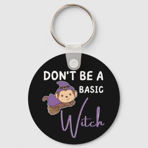 Monkey Halloween Witches Don't Be A Basic Witch Keychain