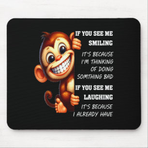 Monkey If You See Me Smiling It's Because I'm Thin Mouse Pad