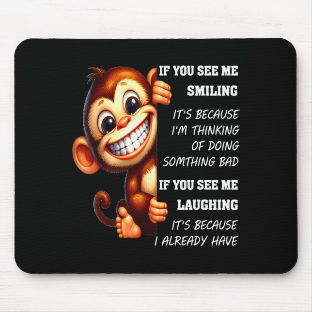 Monkey If You See Me Smiling It's Because I'm Thin Mouse Pad (Front)