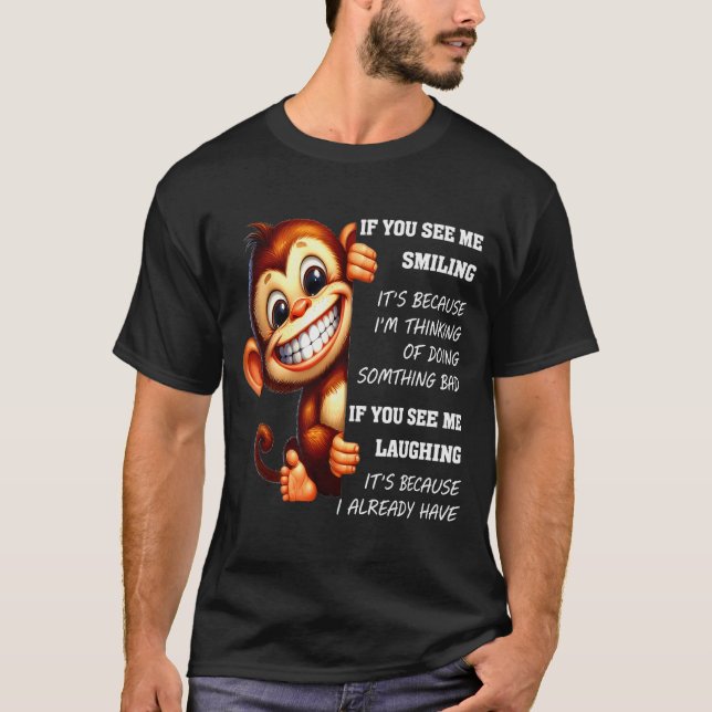 Monkey If You See Me Smiling It's Because I'm Thin T-Shirt (Front)