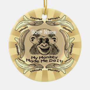 Monkey Made Me Do It custom name Ceramic Ornament