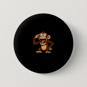 Monkey My Mind Is A Dangerous Place But My Mouth I 2 Inch Round Button