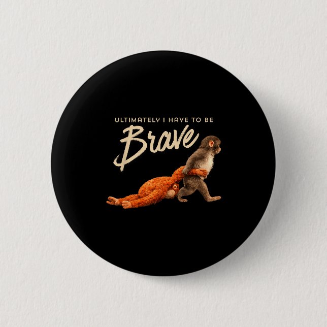 Monkey punch ultimately have to be brave trend mem 2 inch round button (Front)