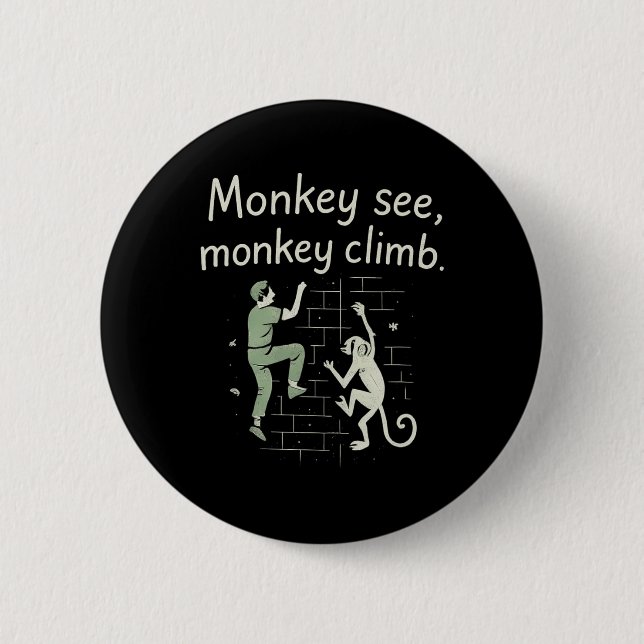 Monkey See Monkey Climb Funny Climbing Graphic  2 Inch Round Button (Front)