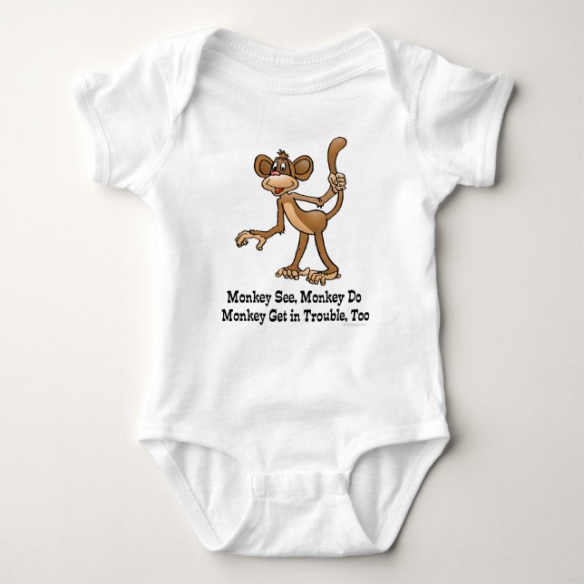 Monkey See, Monkey Do, Monkey Get in Trouble, Too. Baby Bodysuit (Front)