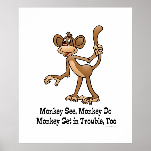 Monkey See, Monkey Do, Monkey Get in Trouble, Too. Poster (Front)